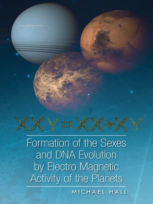 cover image of Formation of the Sexes and Dna Evolution by Electro Magnetic Activity of the Planets